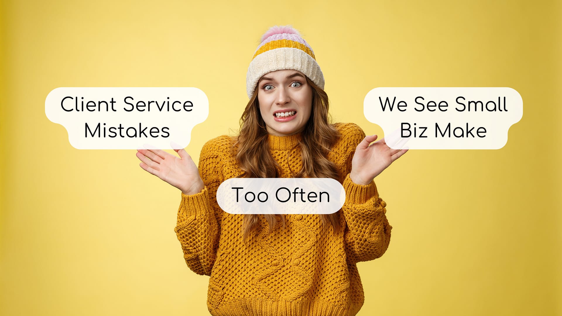 Client Service Mistakes We See Small Biz Make Too Often
