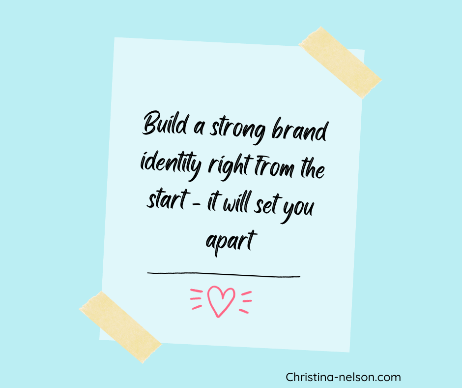 Build a strong brand identity right from the start